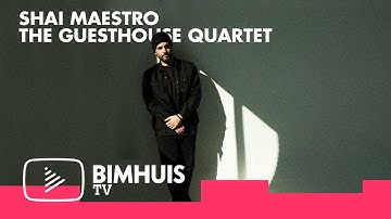 BIMHUIS TV Presents: Shai Maestro The Guesthouse Quartet