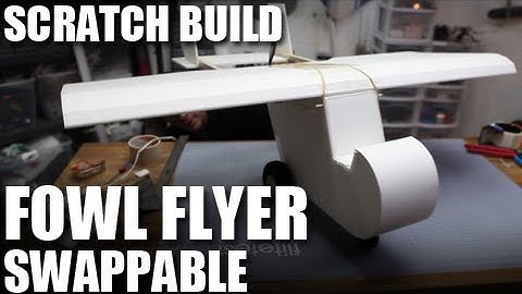Flite Test - Fowl Flyer Swappable - SCRATCH BUILD