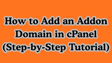How to Add an Addon Domain in cPanel (Step-by-Step Tutorial)
