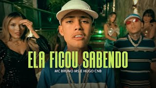 ELA FICOU SABENDO - MC Bruno MS e Hugo CNB (Clipe Oficial) DJ K