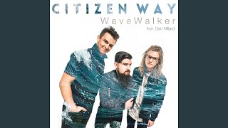 Video thumbnail of "Citizen Way - WaveWalker"