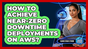 How To Achieve Near-zero Downtime Deployments On AWS? - Cloud Stack Studio