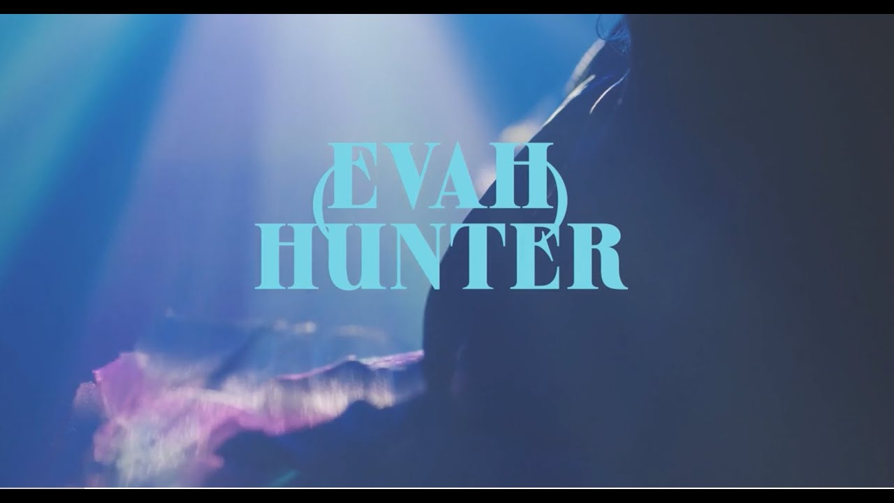Watch EVAH - Hunter on YouTube Watch EVAH - Hunter on YouTube