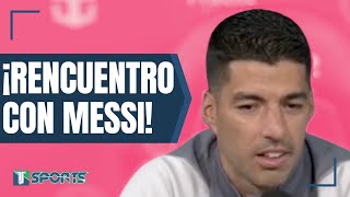 La EMOCIÓN de Luis Suárez de VOLVER a jugar con Lionel Messi, ahora en Inter Miami