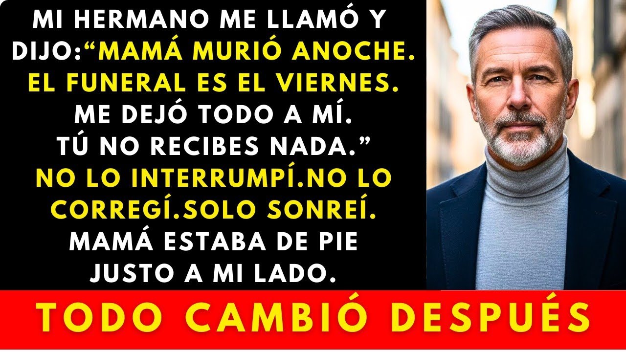 Mi hermano dijo que mamá murió y se quedó con todo, pero no sabía la verdad que yo guardé
