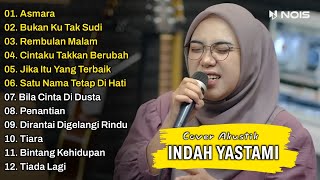 Indah Yastami Full Album | Asmara, Bukan Ku Tak Sudi, Rembulan Malam | Lagu Cafe Populer 2023