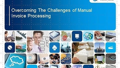 Overcoming the challenges of manual invoice processing