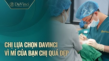 Vì sao nhiều khách hàng chọn cắt sửa mí tại Viện Thẩm mỹ DaVinci?