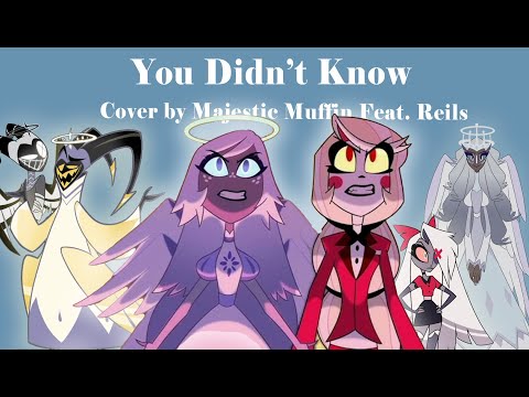 You Didn't Know - Hazbin Hotel (Cover by Majestic Muffin Feat. Reils)