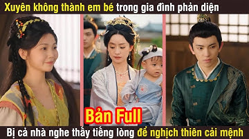 Xuyên không thành em bé trong gia đình phản diện bị cả nhà nghe thấy tiếng lòng cô để cải mệnh