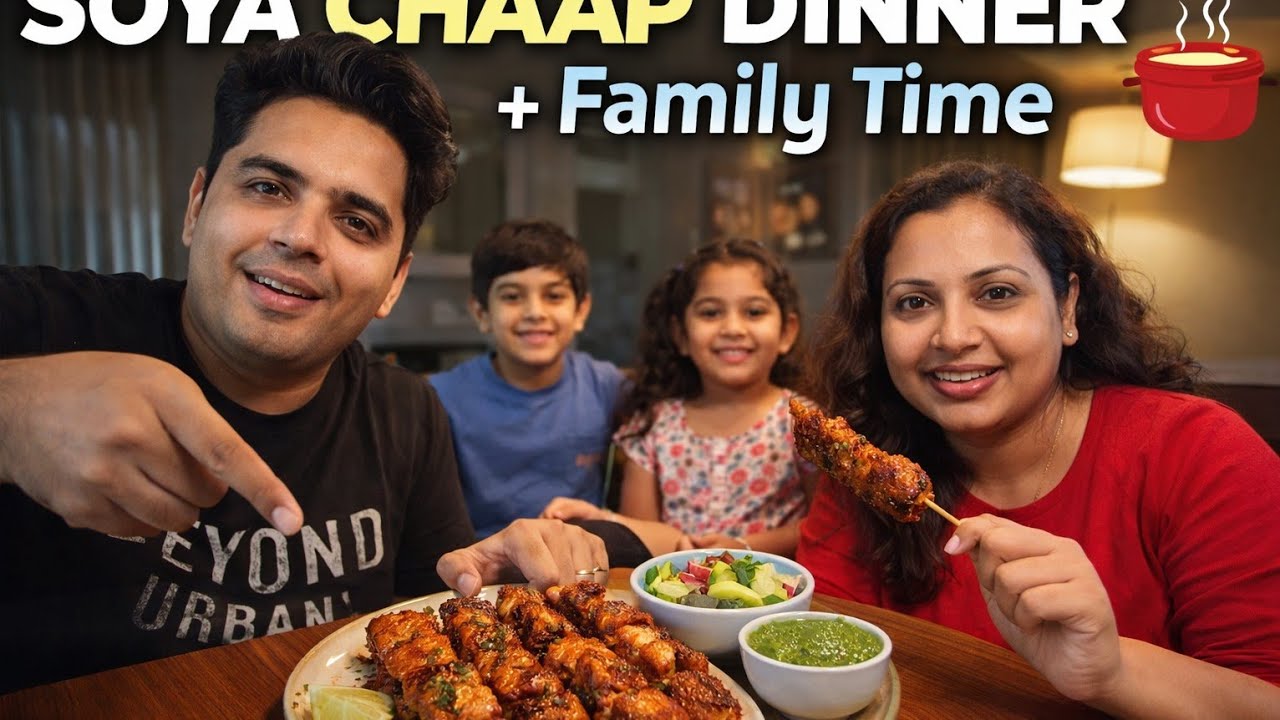 Best Dinner/Family time (Soya chaap dinner)! 