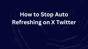How to Stop Auto Refreshing on X Twitter