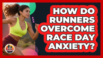 How Do Runners Overcome Race Day Anxiety? - All Sorts Of Running