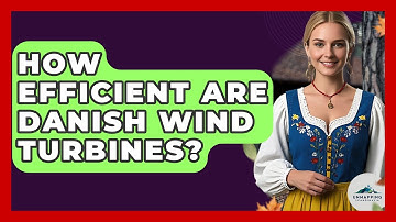 How Efficient Are Danish Wind Turbines? - Unmapping Scandinavia