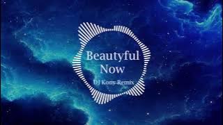 Beautiful Now - Zedd [ 抖音 Tik Tok Remix By DJ Kony ]