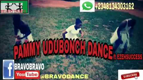 PAMMY UDUBONCH DANCE BY BRAVO DANCE ft ezehsuccess