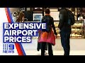 Food and drinks at Adelaide Airport selling at sky high prices | Nine News Australia