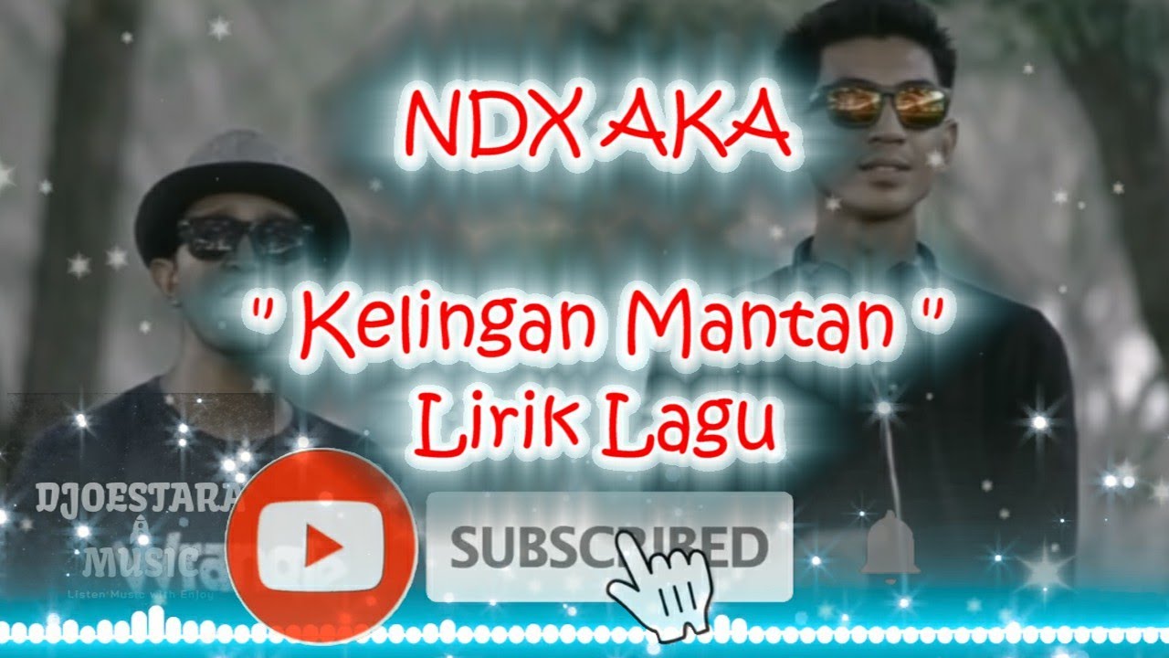 Kelingan Mantan - NDX A K A ( lirik kelingan mantan ) - YouTube