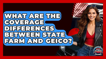 What Are The Coverage Differences Between State Farm And Geico? | Auto Coverage Explained