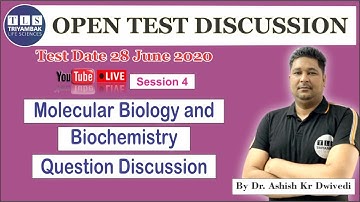 Open Test Discussion for 28th June 2020: Mol Bio & Biochem by Ashish Kr Dwivedi
