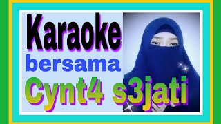 Cinta hanya sekali karaoke bersama Cynt4 s3jati