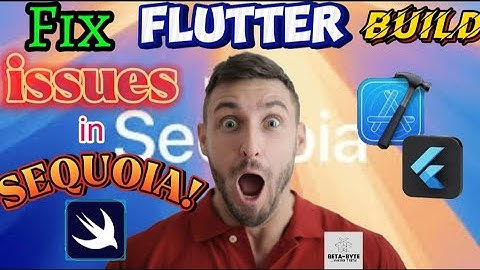How to fix Flutter Build issues on MacOS Sequoia with Xcode 15 and Older versions.