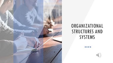 Organizational Structures and Systems