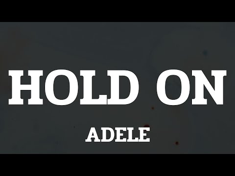 Adele - Hold On (Lyrics)