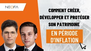 Comment créer, développer et protéger son patrimoine en période d'inflation