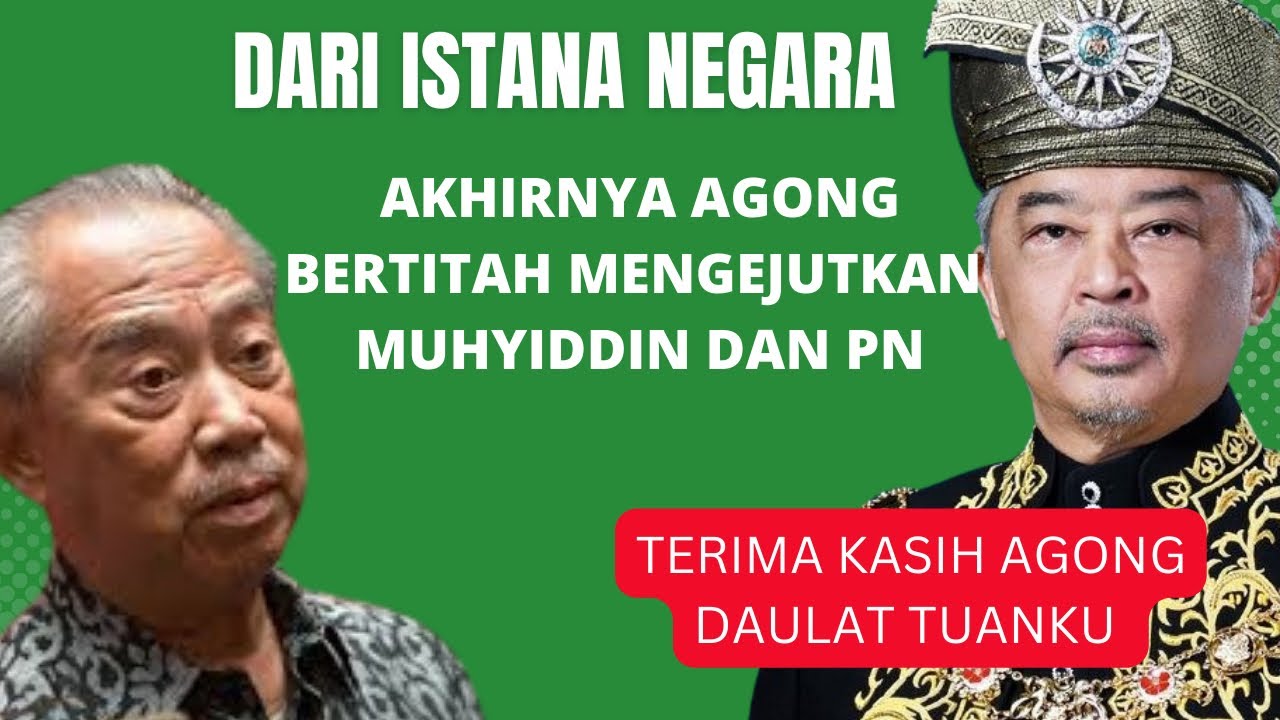 TEPAT JAM 3 35pm AKHIRNYA AGONG TITAH KEPUTUSAN MENGEJUTKAN MUHYIDDIN 