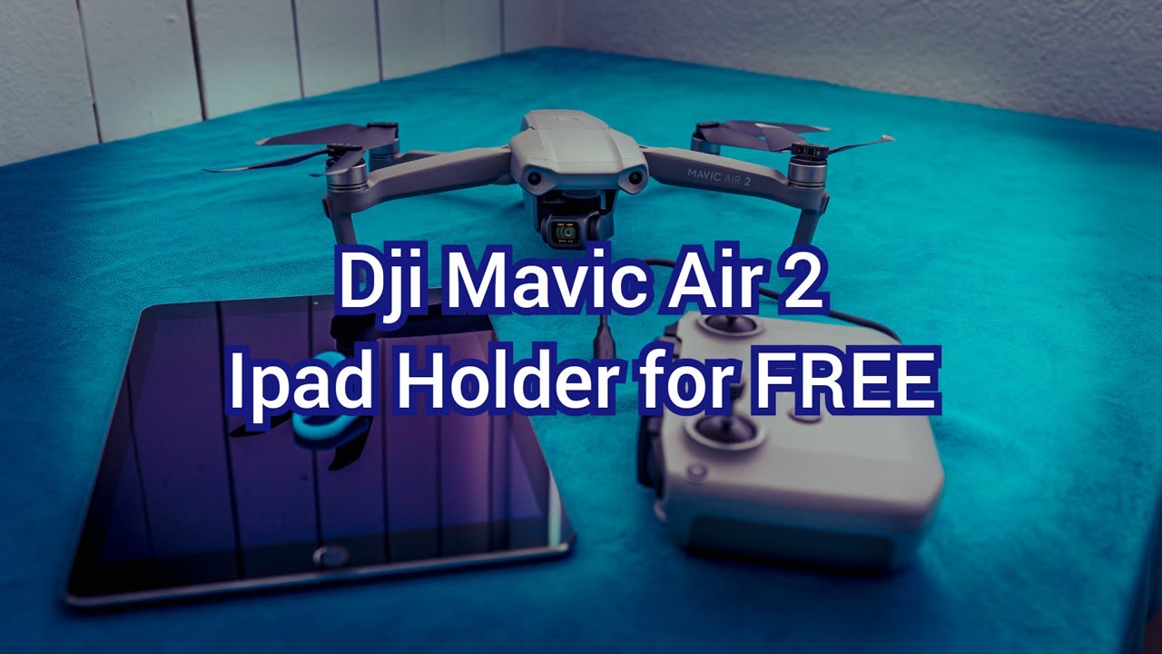 Dji Mavic Air 2 Ipad Tablet Mount For Free Youtube