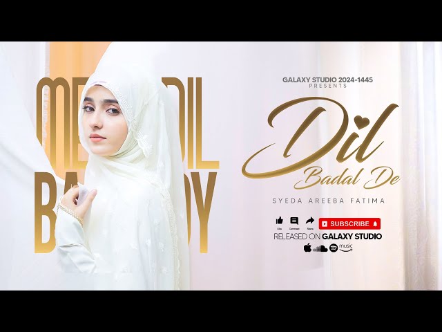 Heart Touching Naat - Mera Dil Badal De - Syed Areeba Fatima - Official Video - Galaxy Studio class=