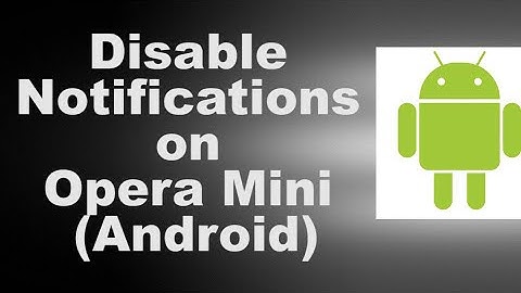 Disable Notifications on Opera Mini Android