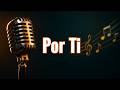POR TI | Omar Sandoval | Oscar Chávez 🎤