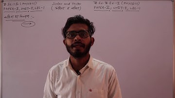 Lect-01 #B.Sc.-Ist Paper-IInd Unit- 1,B.Sc.B.Ed.-Ist Paper-IInd Unit- 1, #Physics Scalar and Vector