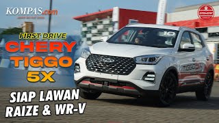 FIRST DRIVE | CHERY TIGGO 5X | Siap Lawan Toyota Raize dan Honda WR-V