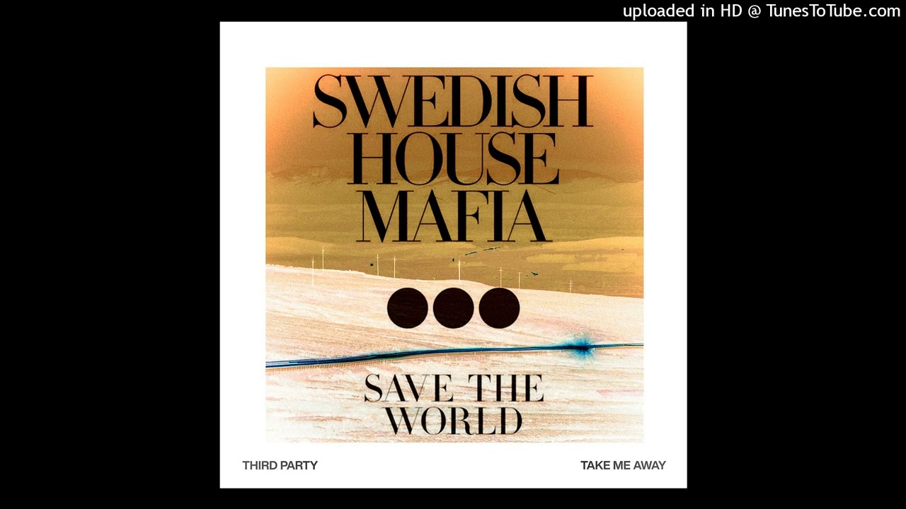 Third ≡ Party - Take Me Away Vs. Save The World - Swedish House Mafia (Mashup Edit DragonMusix)
