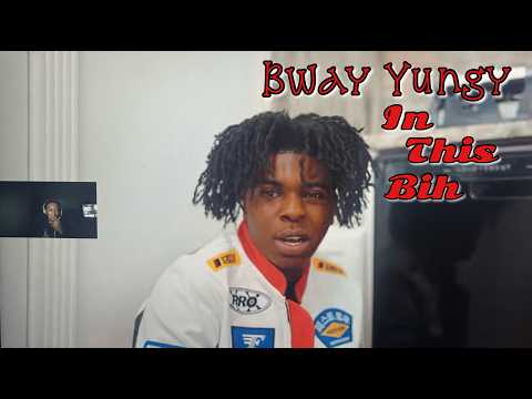 BWAY YUNGY - In This Bih REACTION!!