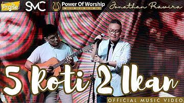 LIMA ROTI DUA IKAN (BAGI TUHAN TIDAK ADA YANG MUSTAHIL)  Ps Jonathan Prawira, official worship video