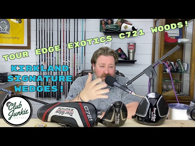 Tour Edge Exotics C721 Wood Review! A Few Minutes on the Kirkland Wedges! | Club Junkie Podcast class=