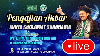 LIVE  GUS ALI - Pengajian Akbar Mafia Sholawat Sukoharjo Bersama Drs.K.H. M.Ali Shodiqin (Gus Ali)