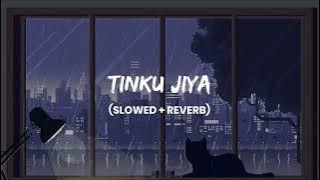 Tinku Jiya - [ slowed & reverb ]