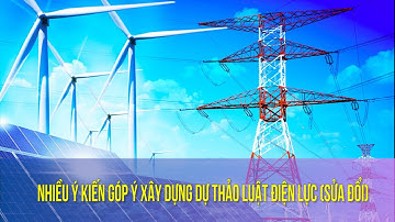 Nhiều ý kiến góp ý xây dựng dự thảo Luật Điện lực (sửa đổi)