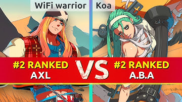 GGST ▰ WiFi warrior (#2 Ranked Axl) vs Koa (#2 Ranked A.B.A). High Level Gameplay