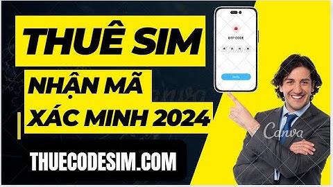 Web Cho Thuê Sim Nhận Mã Code OTP Giá Rẻ - Hướng Dẫn Thuê Sim Tạo Tài Khoản Giản 2024