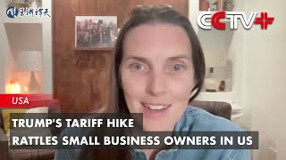 Trump's Tariff Hike Rattles Small Business Owners in US