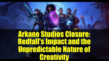 Arkane Studios Closure: Redfall