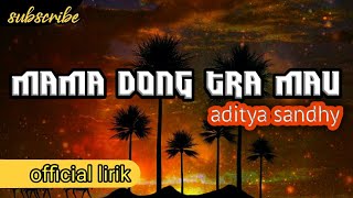 ADITYA SANDHY _ Mama Dong Tra Mau ( OFFICIAL LIRIK )
