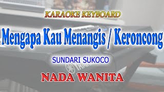 MENGAPA KAU MENANGIS ll KARAOKE KERONCONG ll SUNDARI SUKOCO ll NADA WANITA F=DO