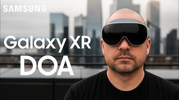 Samsung Galaxy XR Dead on Arrival?